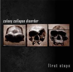 Colony Collapse Disorder - First Steps (2011)